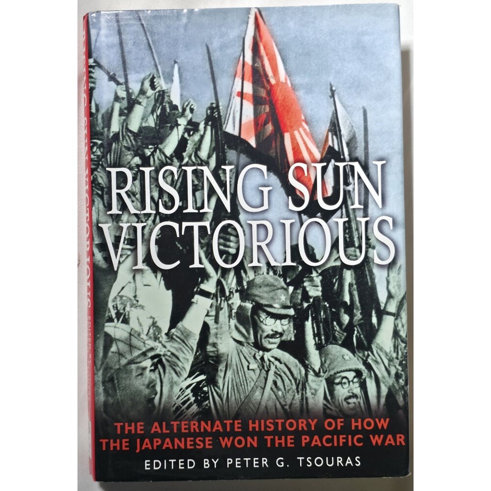 Rising Sun Victorious Alternate History Of How Japanese Won Pacific War